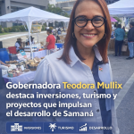 Gobernadora Teodora Mullix destaca inversiones, turismo y proyectos que impulsan desarrollo de Samaná